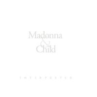 Madonna & Child: Interpreted 1466229918 Book Cover