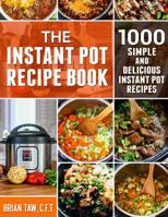 The Instant Pot Recipe Book: 1000 Simple and Delicious Instant Pot Recipes 1096050862 Book Cover