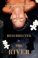 Resurrected By The River 1543947328 Book Cover