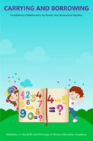 Carrying and Borrowing: Foundations of Mathematics for Parents and Homeschool Teachers 1639724133 Book Cover