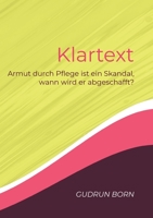 Klartext: Armut durch Pflege ist ein Skandal, wann wird er abgeschafft? 3754342045 Book Cover