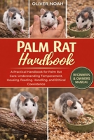 PALM RAT HANDBOOK: A Practical Handbook for Palm Rat Care: Understanding Temperament, Housing, Feeding, Handling, and Ethical Coexistence B0GYKGNSBS Book Cover