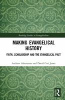 Evangelicalism and Its Historians 1472466284 Book Cover