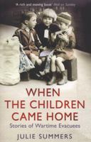 When The Children Came Home: Stories From Wartime Evacuees 1847398766 Book Cover