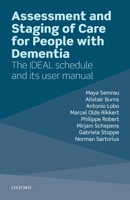 Assessment and Staging of Care for People with Dementia: The Ideal Schedule and Its User Manual 0198828071 Book Cover