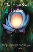 The HeartSoul Healing: Things I Forgot To Tell You 108794435X Book Cover
