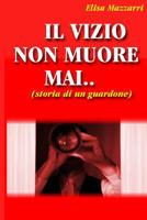 Il Vizio Non Muore Mai: 1500217840 Book Cover