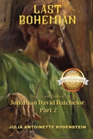Last Bohemian : The Life and Times of Jonathan David Batchelor Part 2 1968491678 Book Cover