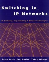 Switching in IP Networks: IP Switching, Tag Switching and Related Technologies (The Morgan Kaufmann Series in Networking) 1558605053 Book Cover