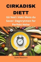 Cirkadisk Diett: Gå Ned i Vekt Mens du Sover: Døgnrytmen for Perfekt Helse B0CM6XC2HG Book Cover