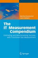 The IT Measurement Compendium: Estimating and Benchmarking Success with Functional Size Measurement 3540681876 Book Cover