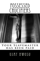 Possessed Crucifiers: Your Slavemaster has been paid 1536860301 Book Cover