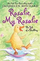 Rosalie, My Rosalie: The Tale of a Duckling 0060722207 Book Cover