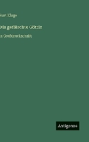 Die gefälschte Göttin: in Großdruckschrift 336829654X Book Cover