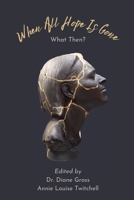 When All Hope is Gone: What Then? B0FNVS6X5N Book Cover