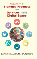 Know-How of Branding Products and Services in the Digital Space B0BTGF5GLQ Book Cover