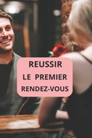 REUSSIR LE PREMIER RENDEZ-VOUS (French Edition) B0DST5HKW7 Book Cover