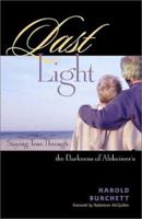 Last Light: Staying True Through the Darkness of Alzheimer's 1576832988 Book Cover