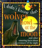 Wolves Howl At The Moon (I Didn't Know That) 0761308385 Book Cover