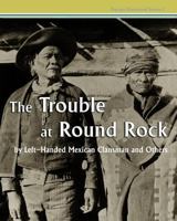 The Trouble at Round Rock: by Left-Handed Mexican Clansman and Others 1514824779 Book Cover