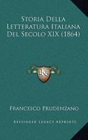 Storia Della Letteratura Italiana Del Secolo Xix: Pensieri E Giudizi... 1166759989 Book Cover