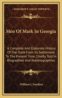 Men of Mark in Georgia: A Complete and Elaborate History of the State from Its Settlement to the Present Time, Chiefly Told in Biographies and 1142194477 Book Cover