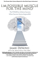 I.M.Possible Muscle for the Mind: The Power to Achieve Success When Success Seems Impossible 0987733095 Book Cover