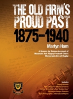 The Old Firm's Proud Past - Volume 1: 1875 - 1940 1803812621 Book Cover