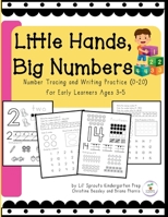 Little Hands, Big Numbers: Number Tracing and Writing Practice (0-20) for Early Learners Ages 3-5 B0GPMZX6XW Book Cover