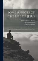 Some aspects of the life of Jesus: from the psychological and psycho-analytic point of view 1341809609 Book Cover