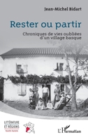Rester ou partir: Chroniques de vies oubliées d’un village basque (Littérature Et Régions) (French Edition) 233663225X Book Cover