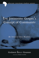 The Johannine Gospel's Concept of Community: An Intercultural Reading (African Christian Studies) B0FBFVR831 Book Cover