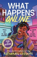 What Happens Online: The unforgettable new teen comedy from the multi-award-winning author of Steady For This and King of Nothing 1471418200 Book Cover