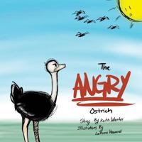 The Angry Ostrich: How An Ostrich Finally Flew 0692767878 Book Cover