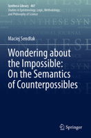 Wondering about the Impossible: On the Semantics of Counterpossibles (Synthese Library, 487) 3031653637 Book Cover
