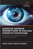 SUGESTIA HIPNOZA MAGNETYZMU W kierunku podejscia kwantowego (Polish Edition) 6208866693 Book Cover