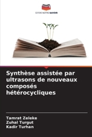 Synthèse assistée par ultrasons de nouveaux composés hétérocycliques (French Edition) 6207661982 Book Cover