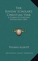 The Sunday Scholar's Christian Year 0469218630 Book Cover