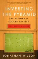 Inverting the Pyramid: The History of Football Tactics 1409102041 Book Cover