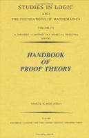 Handbook of Proof Theory (Studies in Logic and the Foundations of Mathematics) (Studies in Logic and the Foundations of Mathematics) 0444898409 Book Cover