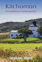 Kilchoman - Farm Distillery or Family Dynasty? 1835385915 Book Cover