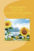 Memories for My Grandchildren: A Keepsake Journal 1456470884 Book Cover