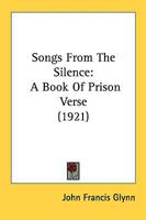 Songs From The Silence: A Book Of Prison Verse 1141021420 Book Cover