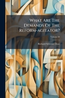 What Are The Demands Of The Reform-agitator?, Volume 20 117452412X Book Cover