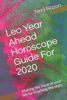Leo Year Ahead Horoscope Guide For 2020: Making the most of your life by touching the stars (2020 Horoscope Guide) 1651505497 Book Cover