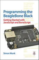 Programming the Beaglebone Black: Getting Started with JavaScript and Bonescript 0071832122 Book Cover