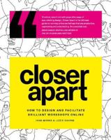 Closer Apart: How to design and facilitate brilliant workshops online 1739955706 Book Cover