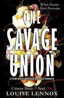 One Savage Union: A Dark Mafia Arranged Marriage Romance (Crimson Bonds) B0FG7RR8NQ Book Cover