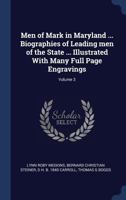 Men of Mark in Maryland ... Biographies of Leading Men of the State ... Illustrated with Many Full Page Engravings; Volume 3 1340232707 Book Cover