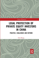 Legal Protection of Private Equity Investors in China: Practice, Challenges and Reform 0367660423 Book Cover